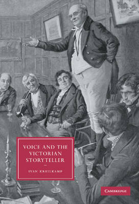 Voice and the Victorian Storyteller - Ivan Kreilkamp