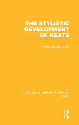 The Stylistic Development of Keats -  Walter Jackson Bate