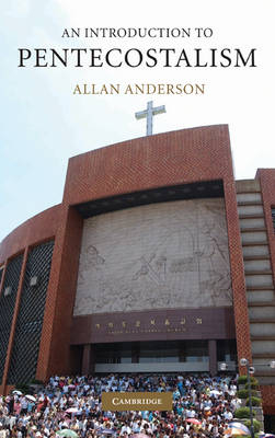 An Introduction to Pentecostalism - Allan Anderson