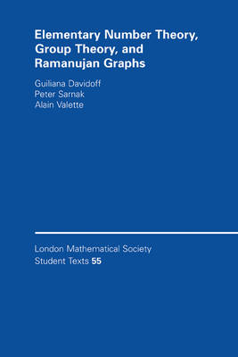 Elementary Number Theory, Group Theory and Ramanujan Graphs - Giuliana Davidoff, Peter Sarnak, Alain Valette