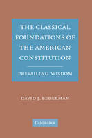 The Classical Foundations of the American Constitution - David J. Bederman