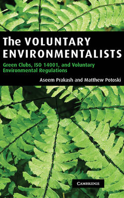 The Voluntary Environmentalists - Aseem Prakash, Matthew Potoski