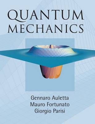 Quantum Mechanics - Gennaro Auletta, Mauro Fortunato, Giorgio Parisi