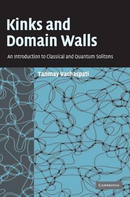 Kinks and Domain Walls - Tanmay Vachaspati