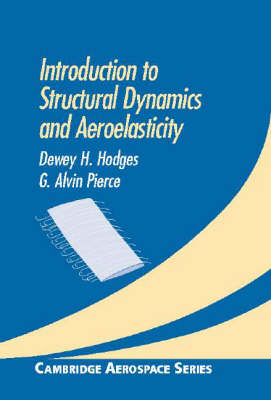 Introduction to Structural Dynamics and Aeroelasticity - Dewey H. Hodges, G. Alvin Pierce