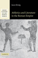 Athletics and Literature in the Roman Empire - Jason König