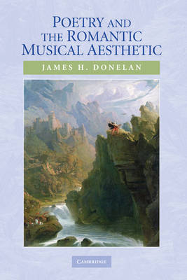 Poetry and the Romantic Musical Aesthetic - James H. Donelan