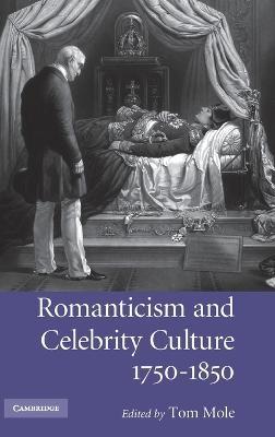 Romanticism and Celebrity Culture, 1750–1850 - 