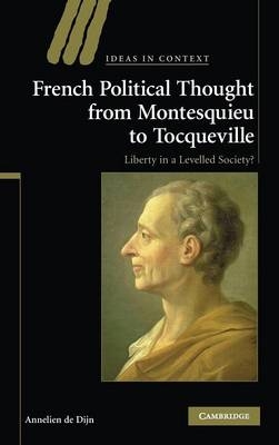 French Political Thought from Montesquieu to Tocqueville - Annelien de Dijn