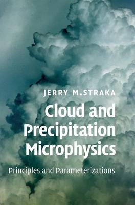 Cloud and Precipitation Microphysics - Jerry M. Straka