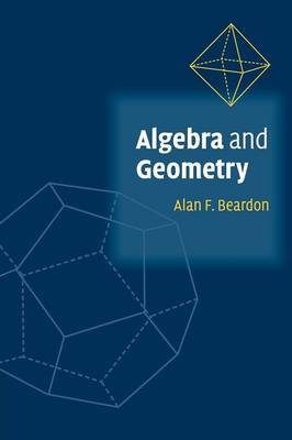 Algebra and Geometry - Alan F. Beardon