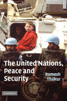 The United Nations, Peace and Security - Ramesh Thakur