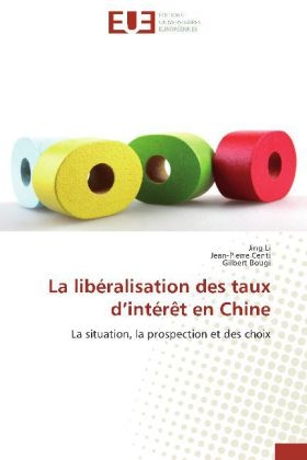 La libéralisation des taux d intérêt en Chine - Jing Li, Jean-Pierre Centi, Gilbert Bougi