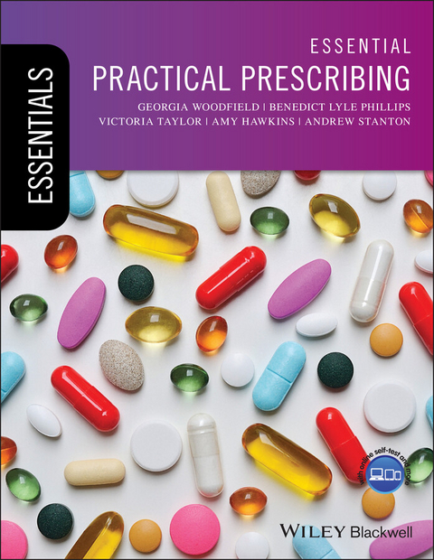 Essential Practical Prescribing -  Amy Hawkins,  Benedict Lyle Phillips,  Andrew Stanton,  Victoria Taylor,  Georgia Woodfield