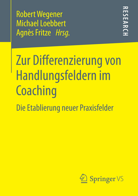Zur Differenzierung von Handlungsfeldern im Coaching -  Robert Wegener,  Michael Loebbert