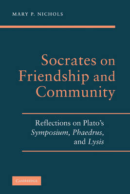 Socrates on Friendship and Community - Mary P. Nichols