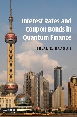 Interest Rates and Coupon Bonds in Quantum Finance - Belal E. Baaquie