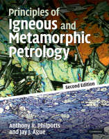 Principles of Igneous and Metamorphic Petrology - Anthony Philpotts, Jay Ague