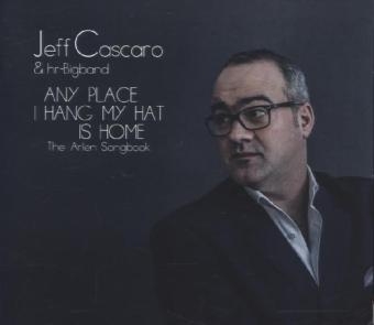 Any Place I Hang My, 1 Audio-CD - Jeff Cascaro,  hr-Bigband