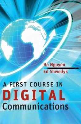 A First Course in Digital Communications - Ha H. Nguyen, Ed Shwedyk