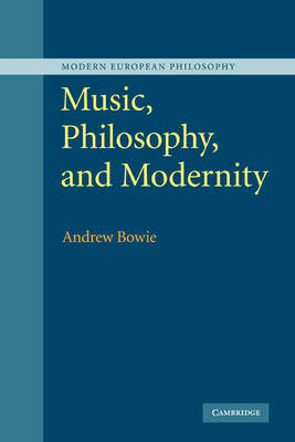 Music, Philosophy, and Modernity - Andrew Bowie