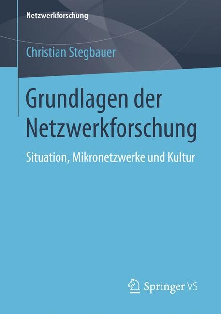 Grundlagen der Netzwerkforschung - Christian Stegbauer