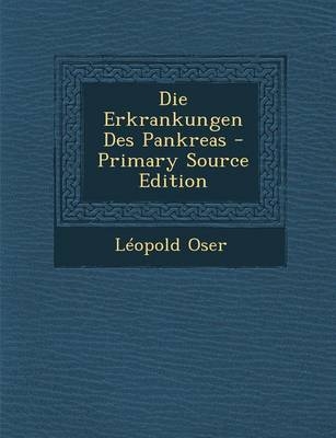 Die Erkrankungen Des Pankreas - Leopold Oser