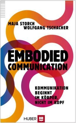 Embodied Communication - Maja Storch, Wolfgang Tschacher