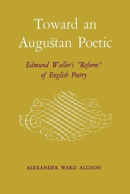 Toward an Augustan Poetic - Alexander Ward Allison