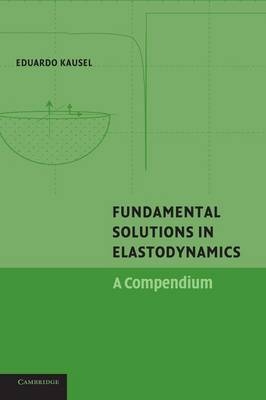 Fundamental Solutions in Elastodynamics - Eduardo Kausel
