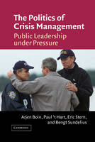 The Politics of Crisis Management - Arjen Boin, Paul 't Hart, Eric Stern, Bengt Sundelius