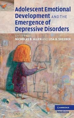Adolescent Emotional Development and the Emergence of Depressive Disorders - 