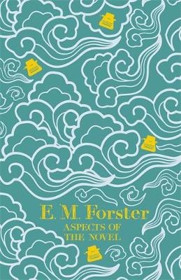 Aspects of the Novel -  E M Forster