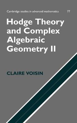 Hodge Theory and Complex Algebraic Geometry II: Volume 2 - Claire Voisin