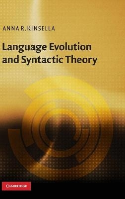 Language Evolution and Syntactic Theory - Anna R. Kinsella