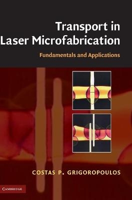 Transport in Laser Microfabrication - Costas P. Grigoropoulos