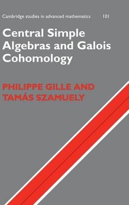 Central Simple Algebras and Galois Cohomology - Philippe Gille, Tamás Szamuely