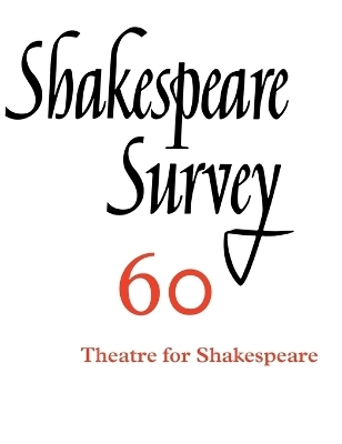 Shakespeare Survey: Volume 60, Theatres for Shakespeare - 