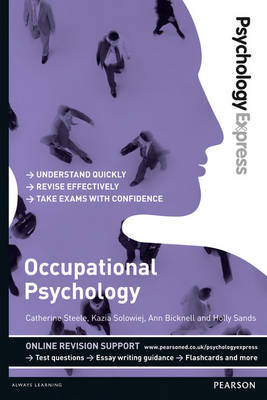 Psychology Express: Occupational Psychology -  Ann Bicknell,  Holly Sands,  Kazia Solowiej,  Catherine Steele