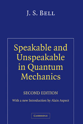 Speakable and Unspeakable in Quantum Mechanics - J. S. Bell