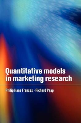 Quantitative Models in Marketing Research - Philip Hans Franses, Richard Paap