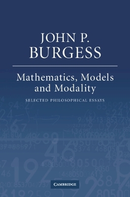 Mathematics, Models, and Modality - John P. Burgess