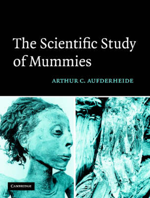 The Scientific Study of Mummies - Arthur C. Aufderheide