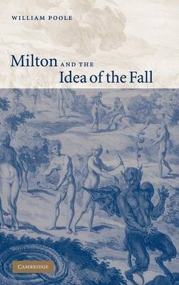 Milton and the Idea of the Fall - William Poole