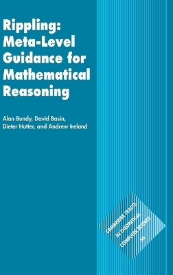 Rippling: Meta-Level Guidance for Mathematical Reasoning - Alan Bundy, David Basin, Dieter Hutter, Andrew Ireland