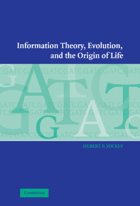 Information Theory, Evolution, and the Origin of Life - Hubert P. Yockey