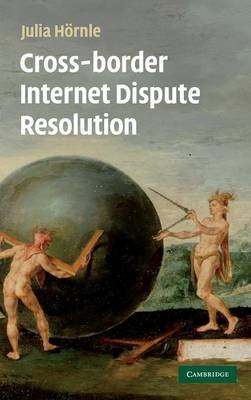 Cross-border Internet Dispute Resolution - Julia Hörnle