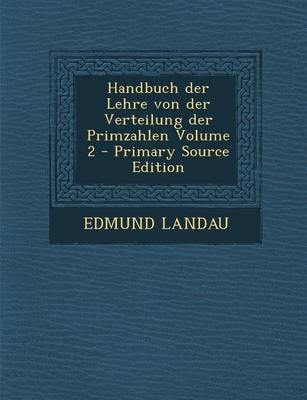 Handbuch Der Lehre Von Der Verteilung Der Primzahlen Volume 2 - Edmund Landau