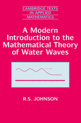 A Modern Introduction to the Mathematical Theory of Water Waves - R. S. Johnson