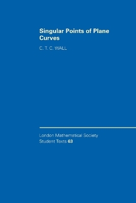 Singular Points of Plane Curves - C. T. C. Wall